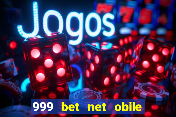 999 bet net obile conferir bilete